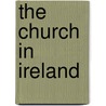 The Church In Ireland by James Whiteside