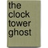 The Clock Tower Ghost