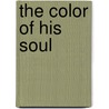 The Color Of His Soul door Zo� Anderson Norris