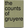 The Counts Of Gruyere by Reginald De Koven