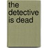 The Detective Is Dead