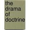 The Drama Of Doctrine door Kevin J. Vanhoozer