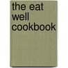 The Eat Well Cookbook door Kathy Snowball
