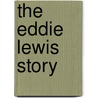 The Eddie Lewis Story by Neilson N. Kaufman