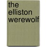 The Elliston Werewolf door Margaret Flynn