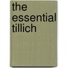 The Essential Tillich door Paul Tillich