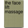 The Face Lift Massage door Narendra Mehta