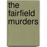 The Fairfield Murders by Richard J. Tracey