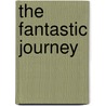 The Fantastic Journey by Martyn Croft