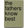 The Fathers Know Best by Jimmy Akin