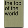 The Fool Of The World door Arthur Symons