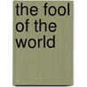 The Fool Of The World by Arthur Symons