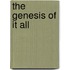 The Genesis of It All