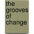 The Grooves of Change