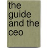 The Guide And The Ceo door M. David Detweiler