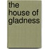 The House Of Gladness