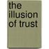 The Illusion Of Trust