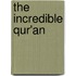 The Incredible Qur'an