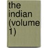 The Indian (Volume 1)