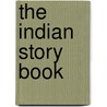 The Indian Story Book door Anon