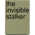 The Invisible Stalker