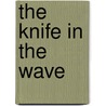 The Knife In The Wave by Mary O'Malley