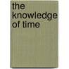 The Knowledge Of Time by Tim Ellis