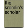 The Kremlin's Scholar by Dmitrii Shepilov
