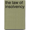 The Law Of Insolvency door Jabez Franklin Cowdery