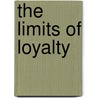 The Limits Of Loyalty by Laurence Cole