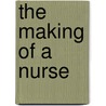 The Making of a Nurse door Tilda Shalof
