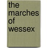 The Marches Of Wessex by Darton