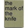 The Mark Of The Knife door Clayton H. Ernst