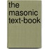 The Masonic Text-Book