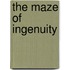 The Maze Of Ingenuity