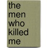 The Men Who Killed Me door A. de Brouwer
