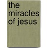 The Miracles of Jesus by Tracy Harrast