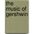 The Music of Gershwin