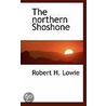 The Northern Shoshone door Robert Harry Lowie