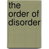 The Order Of Disorder door Louise Mary Stokes