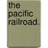 The Pacific Railroad.