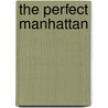 The Perfect Manhattan by Tracey Toomey