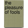 The Pleasure Of Fools door Jure Gantar