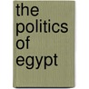 The Politics Of Egypt by S. Fahmy Ninette