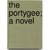 The Portygee; A Novel