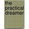 The Practical Dreamer by Ken Boyar Cpa