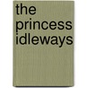 The Princess Idleways door Helen Ashe Hays
