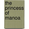 The Princess Of Manoa by Emily Foster Day