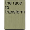 The Race To Transform by Ashwin Desai