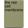 The Red Cell Membrane by Godfrey Tunnicliff